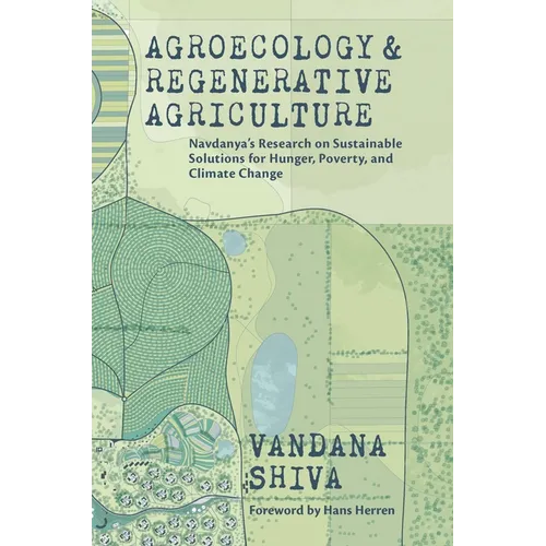 Agroecology and Regenerative Agriculture: Sustainable Solutions for Hunger, Poverty, and Climate Change