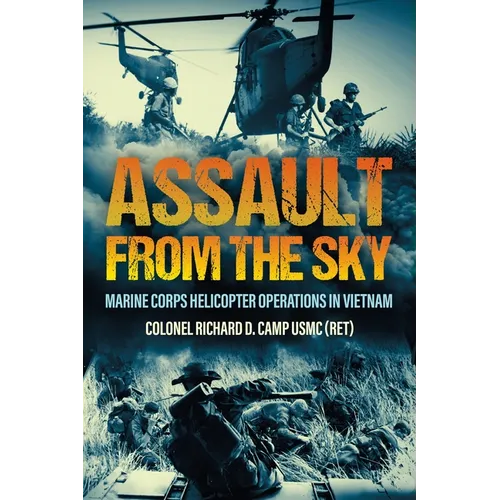 Assault from the Sky: U.S Marine Corps Helicopter Operations in Vietnam