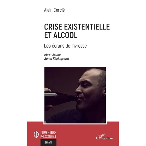 Crise existentielle et alcool: Les écrans de l'ivresse Hors champs Søren Kierkegaard