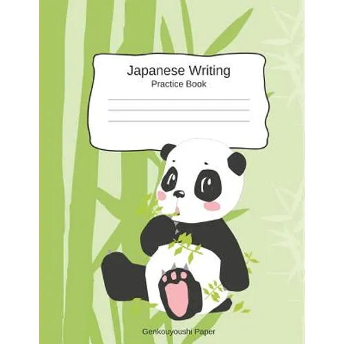 Japanese Writing Practice Book Genkouyoushi Paper: Kanji Notebook a Workbook to Write Kanji, Kana, Katakana or Hiragana with Cute Panda Design