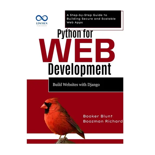 Python for Web Development: Build Websites with Django: A Step-by-Step Guide to Building Secure and Scalable Web Apps