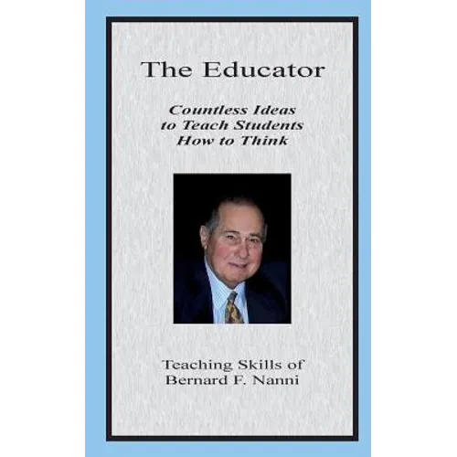 The Educator: Countless Ideas to Teach Students How to Think