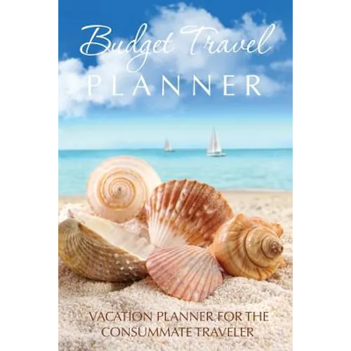 Budget Travel Planner: Vacation Planner for the Consummate Traveler