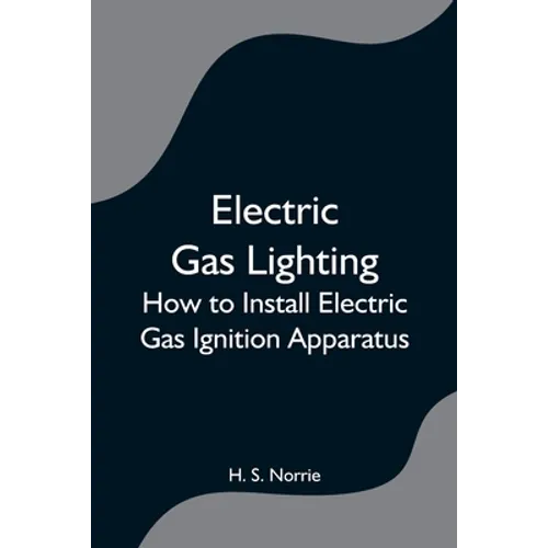 Electric Gas Lighting: How to Install Electric Gas Ignition Apparatus