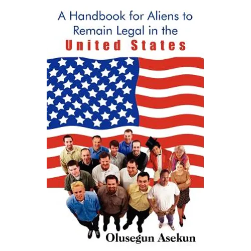 A Handbook for Aliens to Remain Legal in the United States