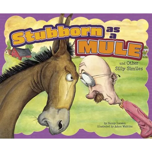 Stubborn as a Mule and Other Silly Similes