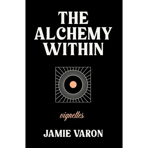 The Alchemy Within: Vignettes