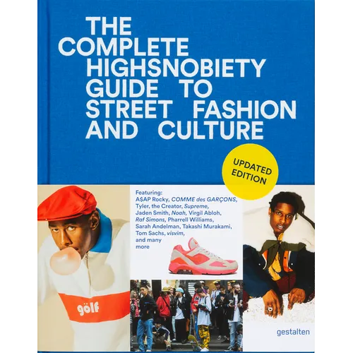 The Incomplete (Updated Edition): Highsnobiety Guide to Street Fashion and Culture
