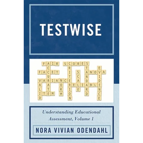 Testwise: Understanding Educational Assessment, Volume 1