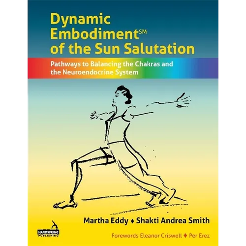 Dynamic Embodiment(r) of the Sun Salutation: Pathways to Balancing the Chakras and the Neuroendocrine System