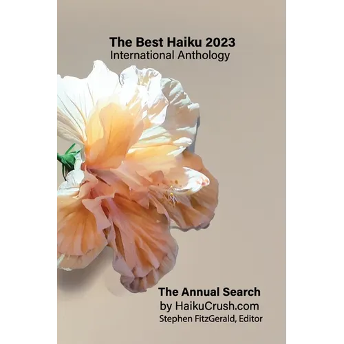 The Best Haiku 2023 International Anthology: The Annual Search by HaikuCrush.com