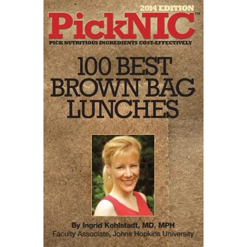 PickNIC: Ingrid Kohlstadt MD, MPH's Top 100 Best Brown Bag Lunches