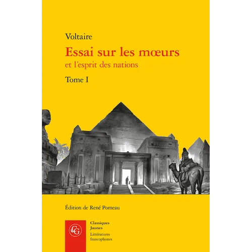 Essai Sur Les Moeurs Et l'Esprit Des Nations. Tome I