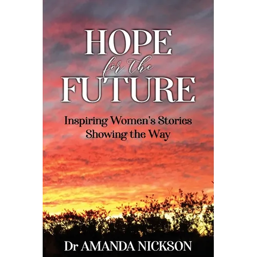 HOPE for the FUTURE: Inspiring Women's Stories Showing the Way