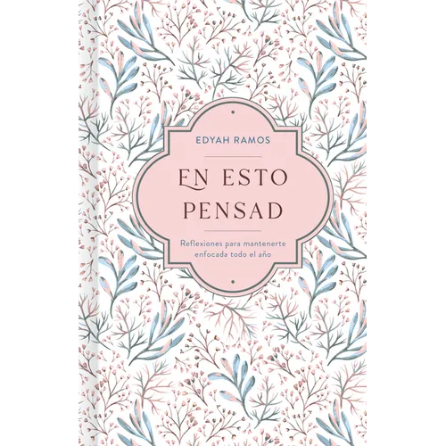 En Esto Pensad: Un Año de Reflexiones Para Mantenerte Enfocada En Dios