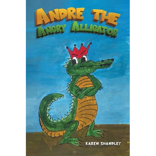 Andre the Angry Alligator