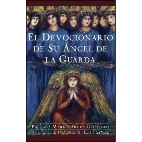 El Devocionario de Su Angel de La Guarda (Angelspeake Book of Prayer and Healing