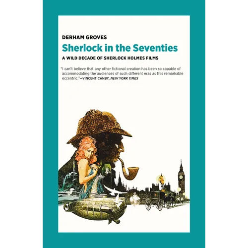 Sherlock in the Seventies: A Wild Decade of Sherlock Holmes Films