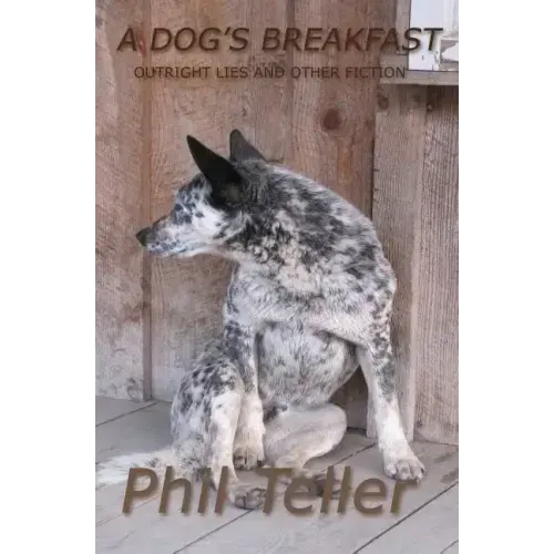 A Dog's Breakfast: Outright Lies and Other Short Fiction
