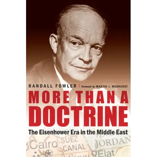 More Than a Doctrine: The Eisenhower Era in the Middle East
