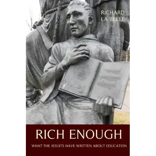 Rich Enough: What the Jesuits Have Written about Education