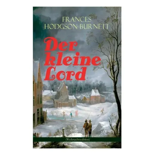 Der kleine Lord (Weihnachtsedition): Der beliebte Kinderbuch-Klassiker