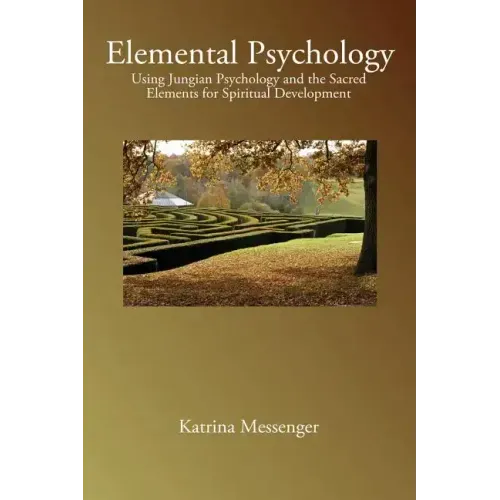 Elemental Psychology: Using Jungian Psychology and the Sacred Elements for Spiritual Development