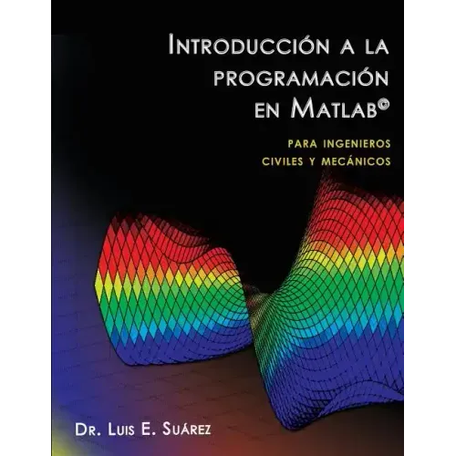 Introducción a la programación en Matlab: para ingenieros civiles y mecánicos
