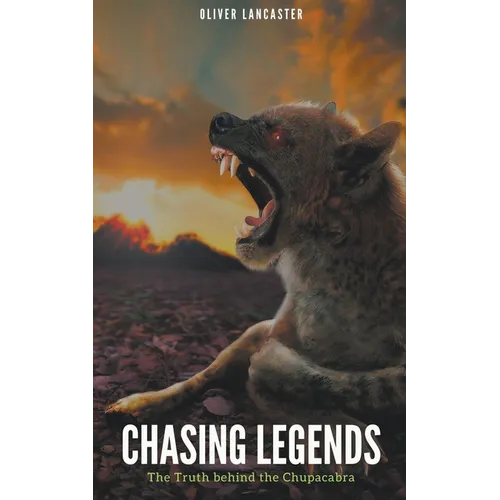 Chasing Legends: The Truth behind the Chupacabra