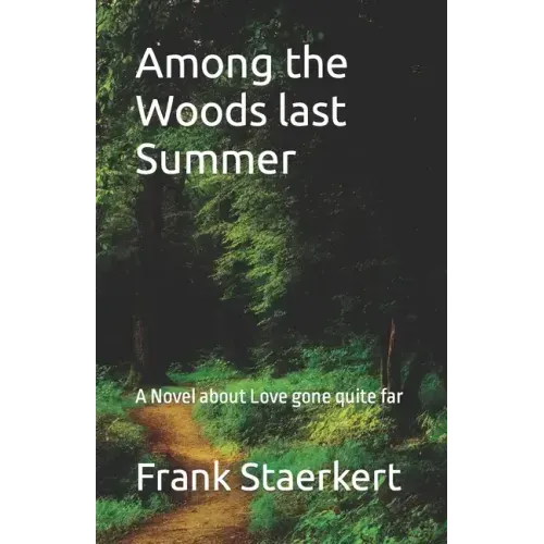 Among the Woods last Summer: A Novel about Love gone quite far