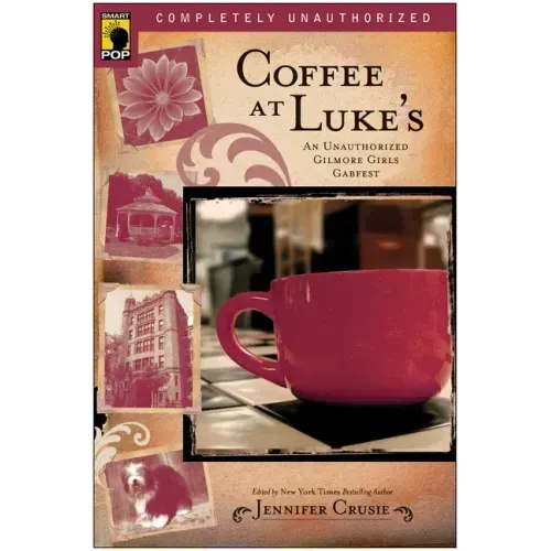 Coffee at Luke's: An Unauthorized Gilmore Girls Gabfest