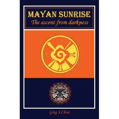 Mayan Sunrise: The Ascent from Darkness