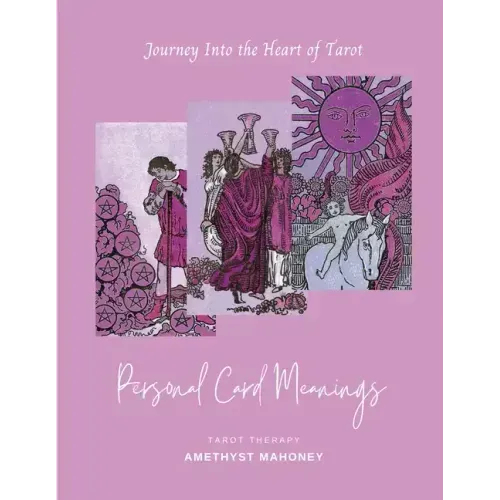 Personal Card Meanings: Journey Into the Heart of Tarot