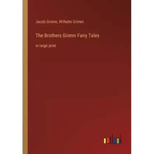 The Brothers Grimm Fairy Tales: in large print