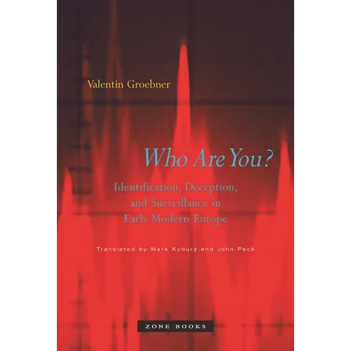 Who Are You?: Identification, Deception, and Surveillance in Early Modern Europe