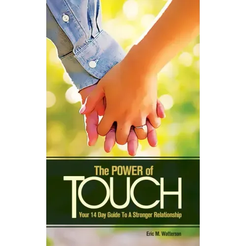 The Power of Touch: Your 14 Day Guide To A Stronger Relationship