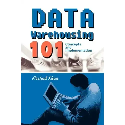 Data Warehousing 101: Concepts and Implementation