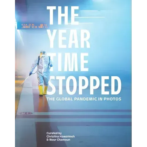 The Year Time Stopped: The Global Pandemic in Photos