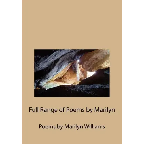 Full Range of Poems by Marilyn: Poems by Marilyn Williams