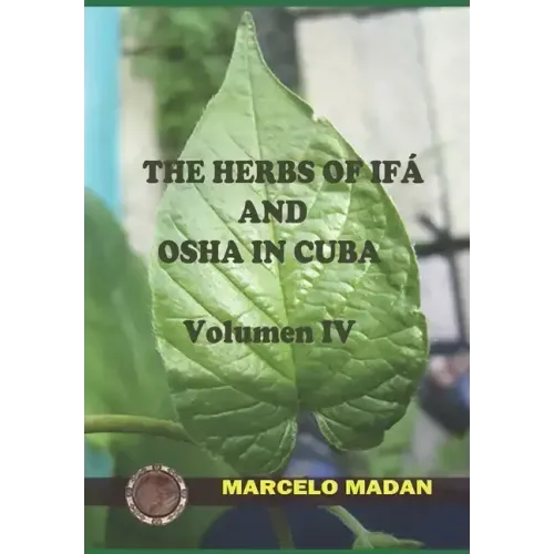 The Herbs of Ifa and OSHA in Cuba Volumen IV