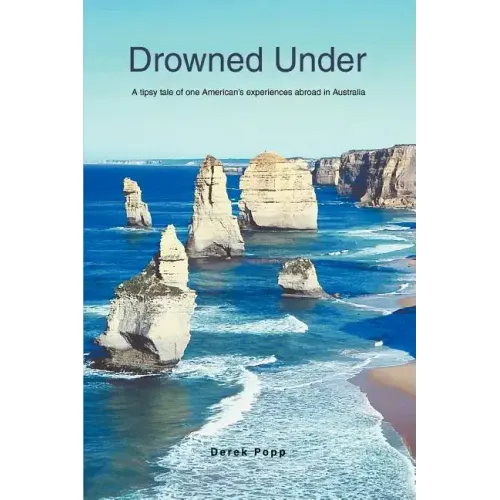 Drowned Under: A tipsy tale of one American's experiences abroad in Australia