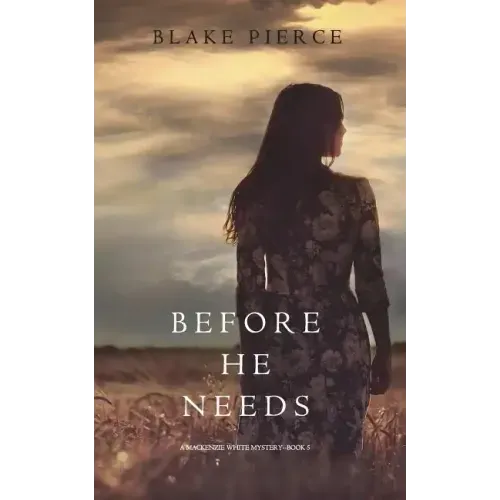 Before He Needs (A Mackenzie White Mystery-Book 5)