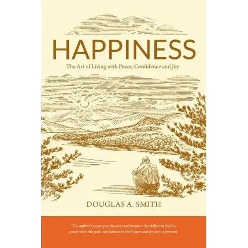 Happiness: The Art of Living with Peace, Confidence, and Joy