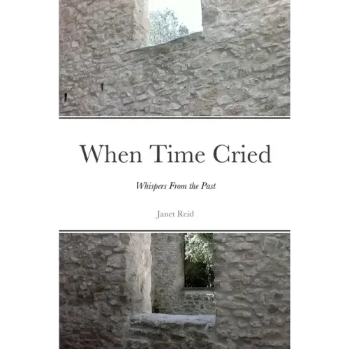 When Time Cried: Whispers From the Past