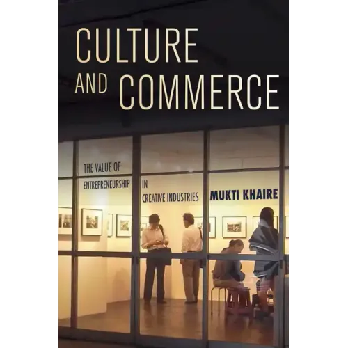 Culture and Commerce: The Value of Entrepreneurship in Creative Industries
