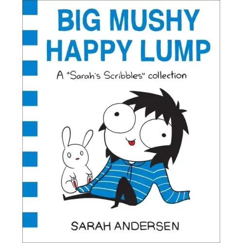 Big Mushy Happy Lump: A Sarah's Scribbles Collection Volume 2