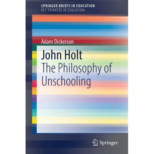 John Holt: The Philosophy of Unschooling