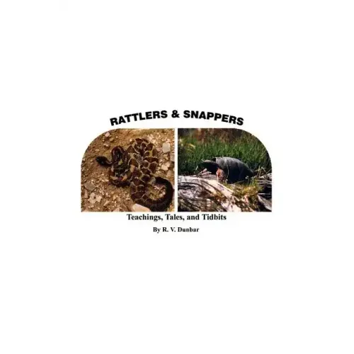 Rattlers & Snappers: Teachings, Tales, and Tidbits