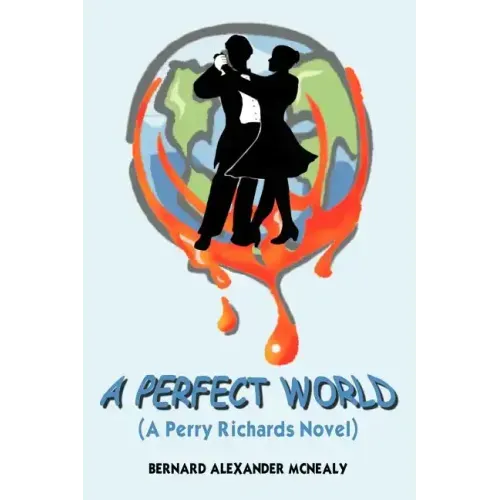 A Perfect World: (A Perry Richards Novel)