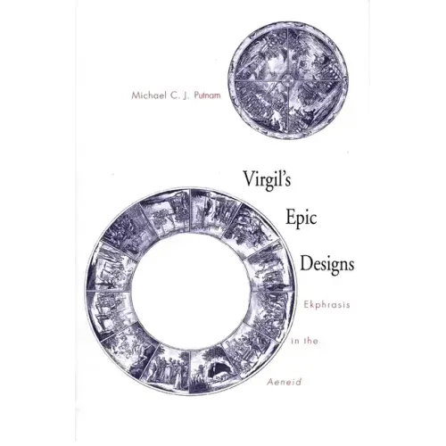Virgil's Epic Designs: Ekphrasis in the Aeneid